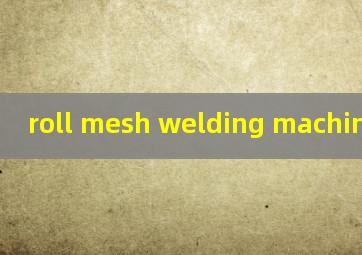 roll mesh welding machine